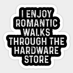 Romantic walks enjoy hardware store Sticker